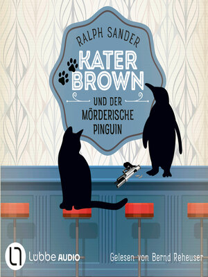 cover image of Kater Brown und der mörderische Pinguin--Ein Kater Brown-Krimi, Teil 12 (Ungekürzt)